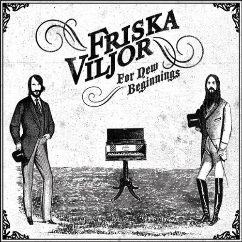 Friska Viljor ? For New Beginnings