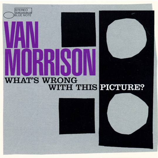 Van Morrison What S Wrong With This Picture