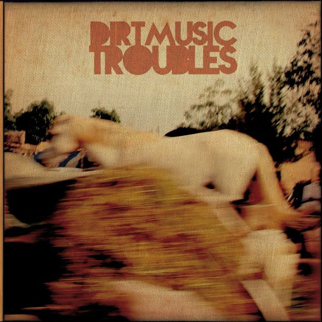 Dirtmusic - Troubles