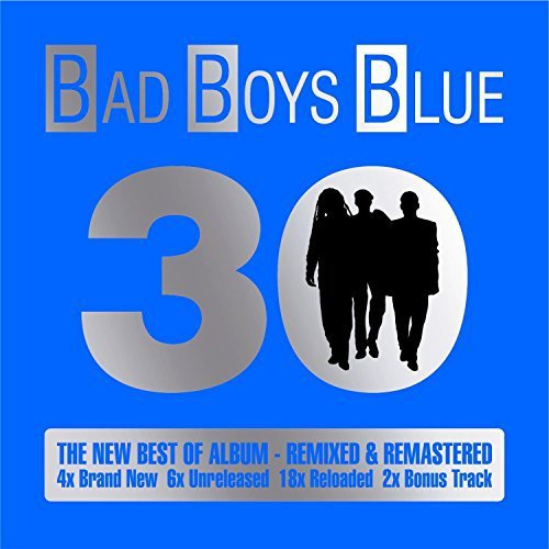 30 - The New Best Of Album By Bad Boys Blue .