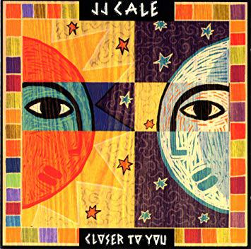 Closer to you jj cale