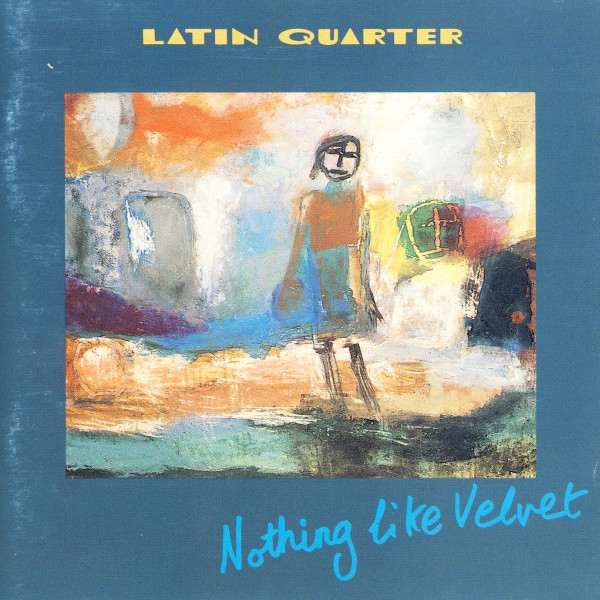 Latin Quarter – Nothing Like Velvet (1990)