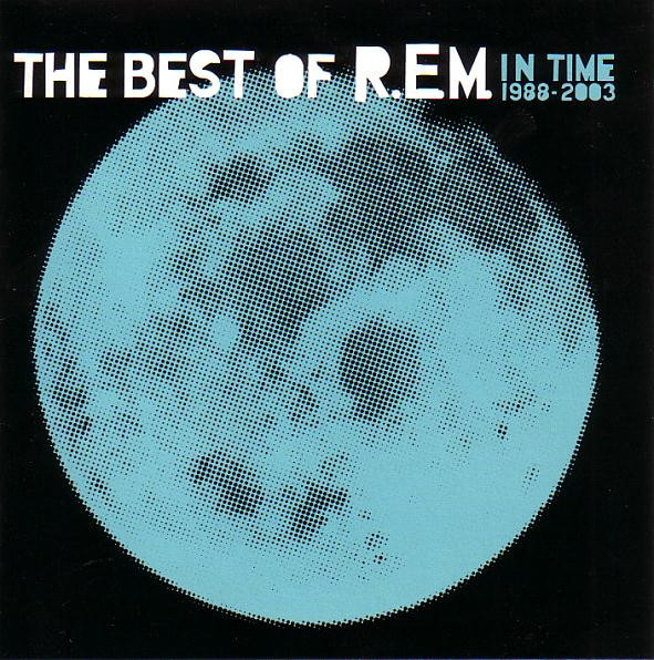 R E M  – In Time (The Best Of R E M  1988 2003) (2003)