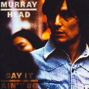 Murray Head - Say It Ain\'t So Joe