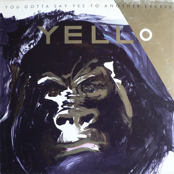 Yello -  You Gotta Say Yes To Another Excess ]