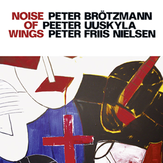 brotzmann-peter-uuskyla-peeter-nielsen-peter-friis-noise-of-wings-peter-brotzmann