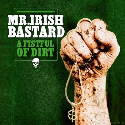 Mr. Irish Bastard - A Fistful Of Dirt