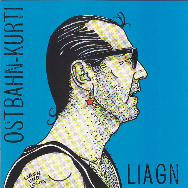 Ostbahn Kurt   Liagn + Lochn F