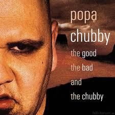 Popa Chubby   The Good, The Bad And The Chubby