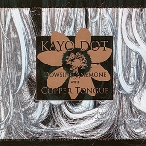 Kayo Dot   Dowsing Anemone With Copper Tongue