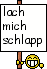 Schild Lach Mich Schlapp