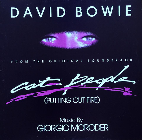 David Bowie Music By Giorgio Moroder ?– Cat People (Putting Out Fire)