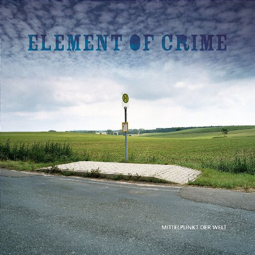 Element Of Crime ?– Mittelpunkt Der Welt