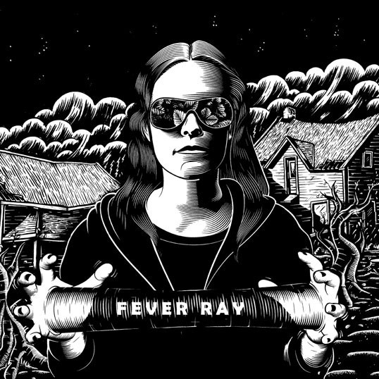 Fever Ray ?– Fever Ray