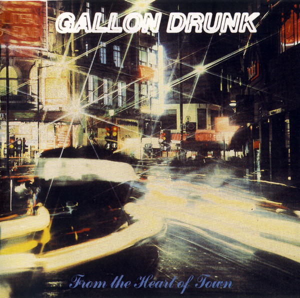 Gallon Drunk ?– From The Heart Of Town