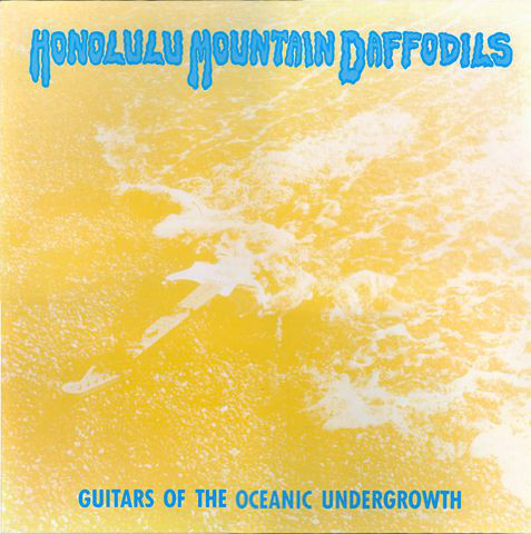 Honolulu Mountain Daffodils ?? Guitars Of The Oceanic Undergrowth