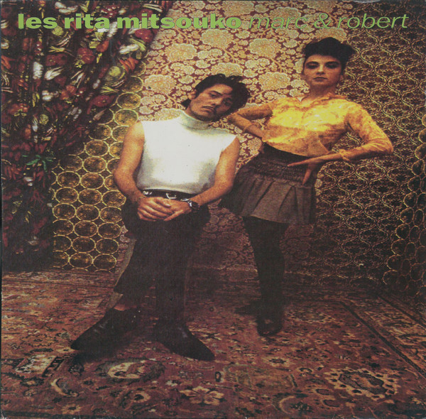 Les Rita Mitsouko ?– Marc & Robert 