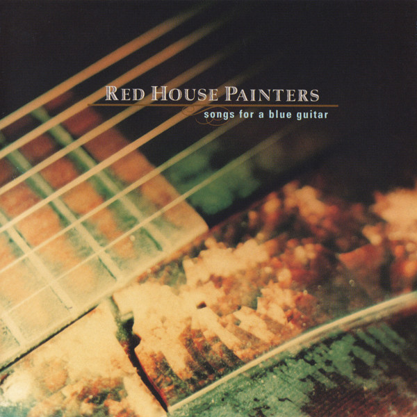 Red House Painters ?– Songs For A Blue Guitar