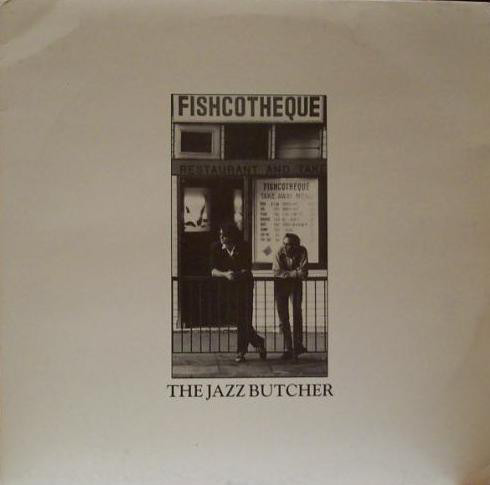 The Jazz Butcher ?? Fishcotheque