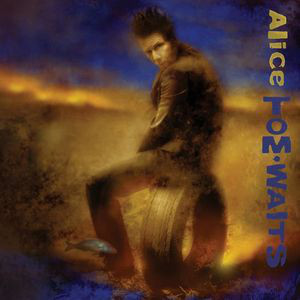 Tom Waits ?– Alice