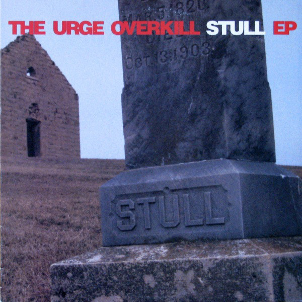 Urge Overkill ?– Stull