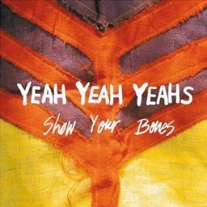 yeah yeah yeahs - show your bones