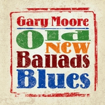 Gary Moore - Old New Ballads Blues 2006