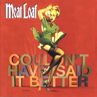 Meat Loaf - Couldn't Have Said It Better 2003