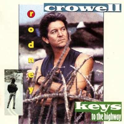 Rodney Crowell - Keys To The Highway 1989