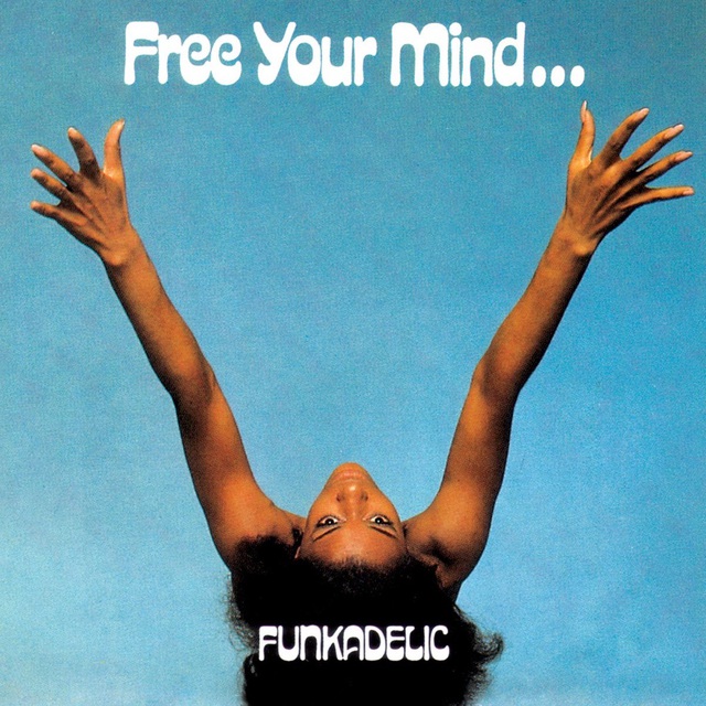 Funkadelic - Free Your Mind And Your Ass Will Follow