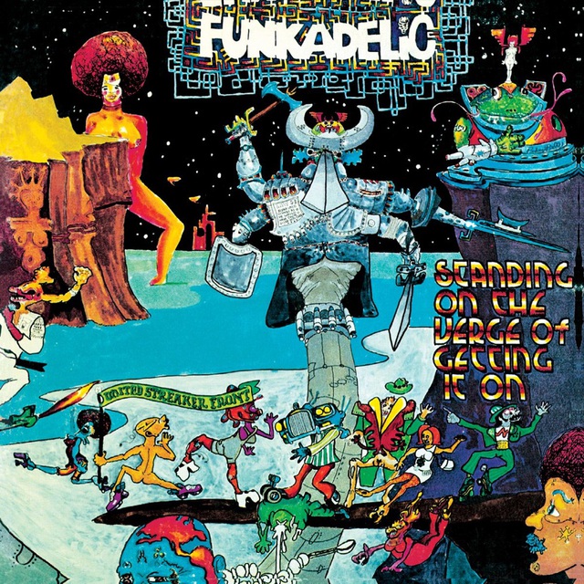 Funkadelic  - Standing On The Verge Of Getting On