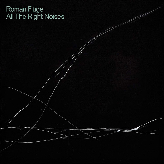 Roman Flügel - All The Right Noises