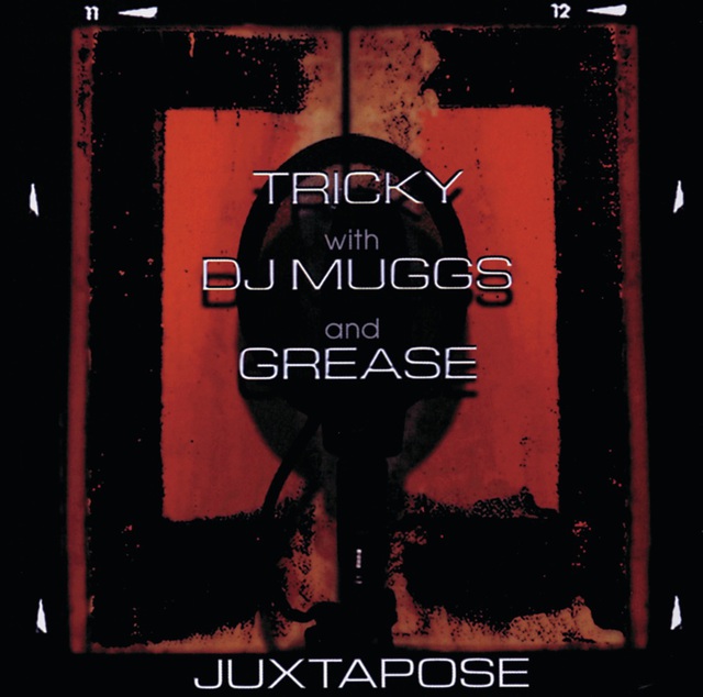 Tricky with DJ Muggs and Grease - Juxtapose