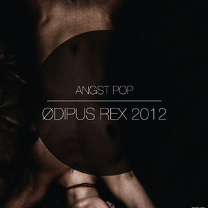 Angst Pop Odipus Rex 2012  27891  35480 1405378923 300 310