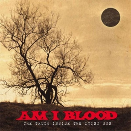Am I Blood - Truth Inside the Dying Sun