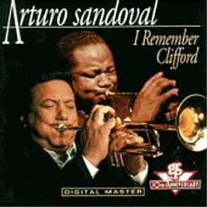 Arturo Sandoval - I remember Clifford