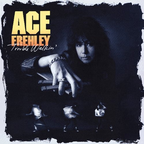 Ace Frehley Trouble Walkin\'