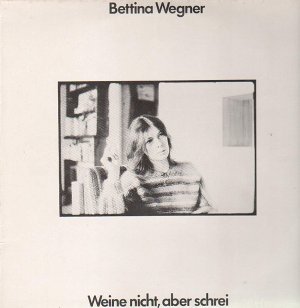 Bettina Wegner Weine Nicht  Aber Schrei