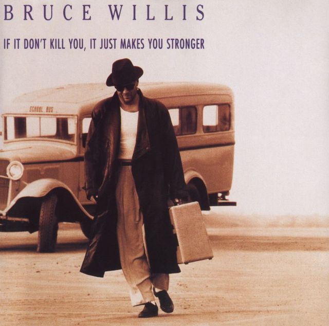 Bruce Willis - If It Dont Kill You, It Just Makes You Stronger - Front