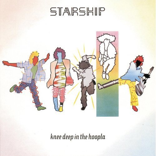 Starship   Knee Deep In The Hoopla