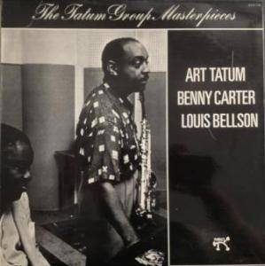 Art Tatum, Benny Carter, Louis Bellson - The Tatum Group Masterpieces