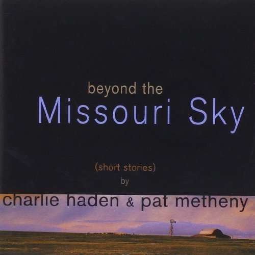 Charlie Haden & Pat Metheny   Beyond The Missouri Sky