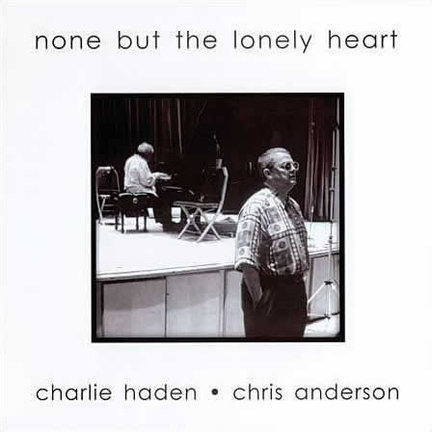 Charlie Haden Chris Anderson None But The Lonely Heart