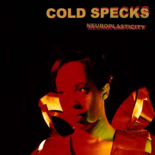 Cold Specks Neuroplasticity