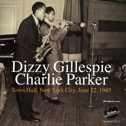 Dizzy Gillespie – Charlie Parker Town Hall, New York City, June 22, 1945