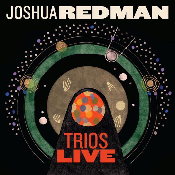 JOSHUA REDMAN Trios Live (sq)