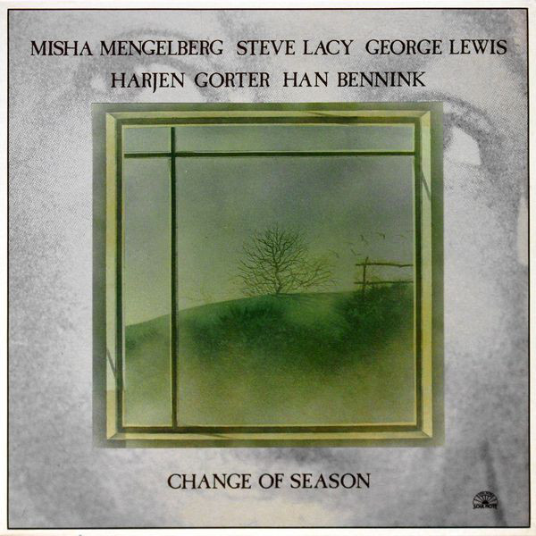 Misha Mengelberg, Steve Lacy, George Lewis, Arjen Gorter, Han Bennink - Change Of Season