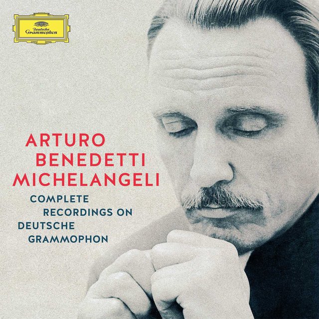 Arturo Benedetti Michelangeli: Die Kompletten Aufnahmen Bei Deutsche Grammophon