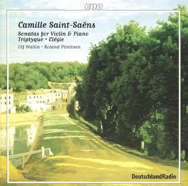 Camille Saint-Saëns: Violinsonate Nr. 1, Triptyche, Violinsonate Nr. 2, Elegie Nr. 2 (Wallin, Pöntinen)