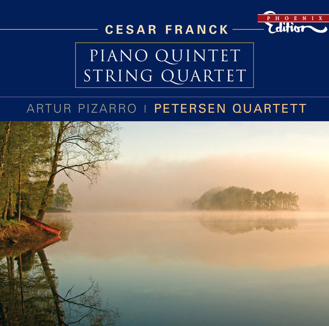 César Franck: Klavierquintett, Streichquartett (Pizarro, Petersen Quartett)